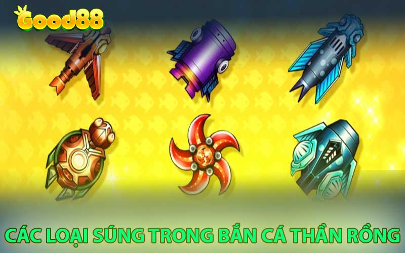 các loại súng trong bắn cá thần rồng